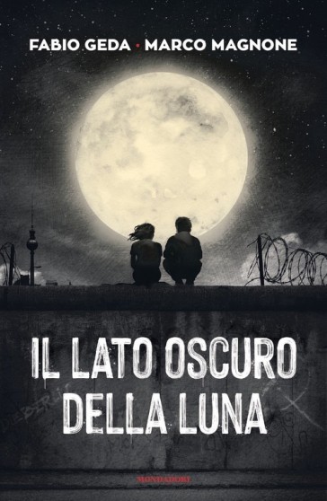 Il lato oscuro della luna - Fabio Geda - Marco Magnone