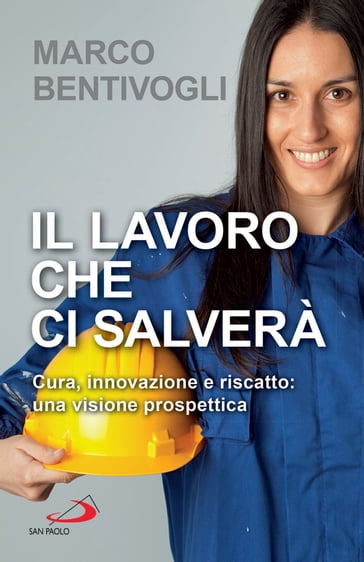 Il lavoro che ci salverà - Marco Bentivogli