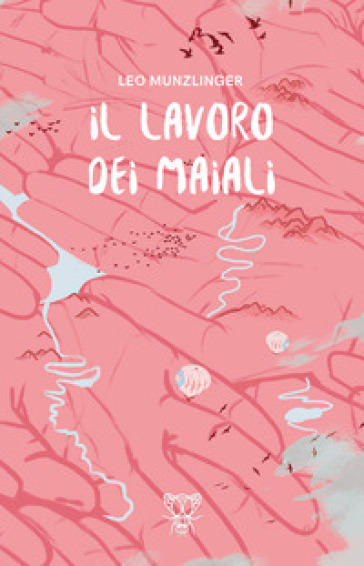 Il lavoro dei maiali - Leo Munzlinger