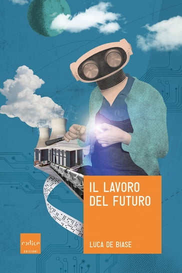 Il lavoro del futuro - Luca De Biase