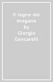 Il legno del mogano