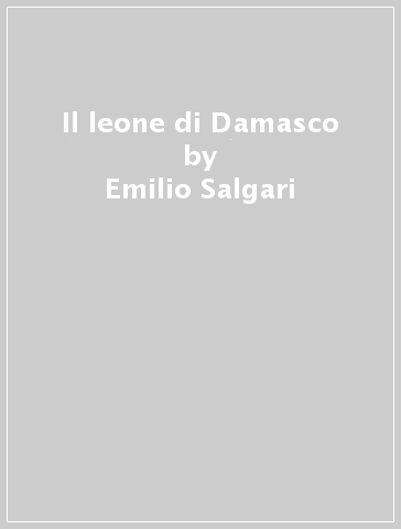 Il leone di Damasco - Emilio Salgari