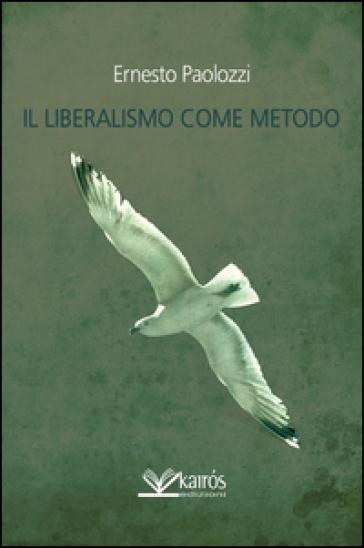 Il liberalismo come metodo - Ernesto Paolozzi