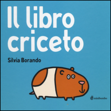 Il libro criceto - Silvia Borando