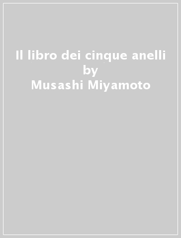 Il libro dei cinque anelli - Musashi Miyamoto