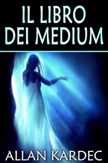 Il libro dei medium - Allan Kardec