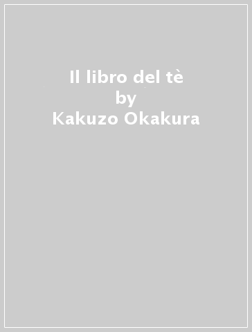 Il libro del tè - Kakuzo Okakura