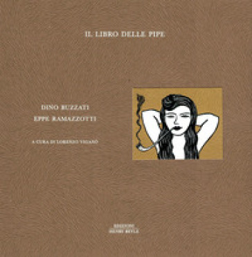 Il libro delle pipe - Dino Buzzati - Eppe Ramazzotti