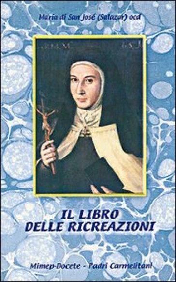 Il libro delle ricreazioni - Maria de San José