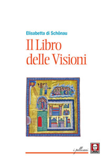 Il libro delle visioni - Elisabetta di Schonau(santa)