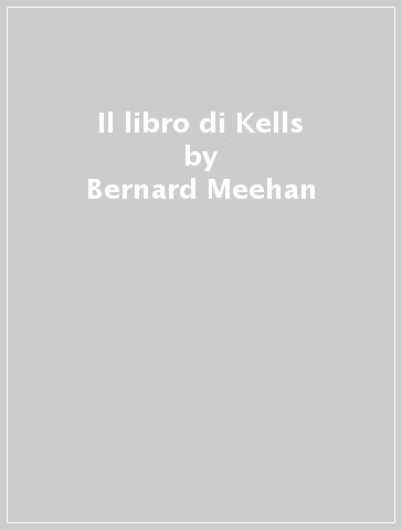 Il libro di Kells - Bernard Meehan