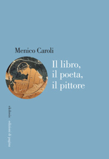 Il libro, il poeta, il pittore - Menico Caroli