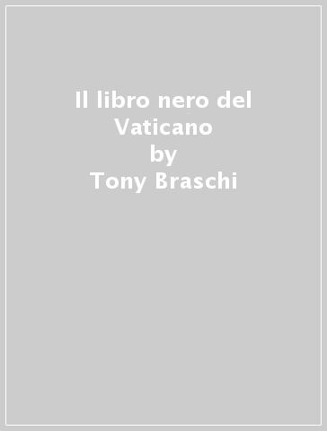 Il libro nero del Vaticano - Tony Braschi