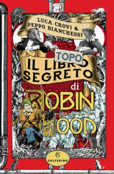 Il libro segreto di Robin Hood - Luca Crovi - Peppo Bianchessi