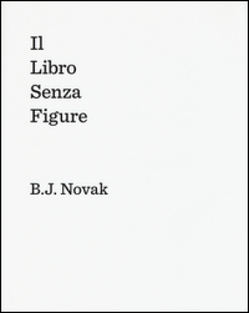 Il libro senza figure - B. J. Novak