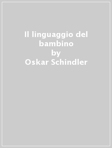 Il linguaggio del bambino - Oskar Schindler