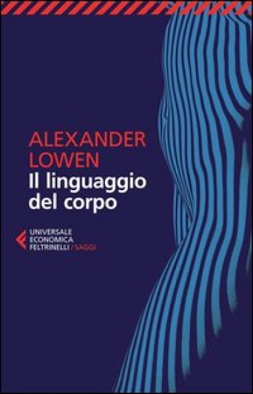 Il linguaggio del corpo - Alexander Lowen