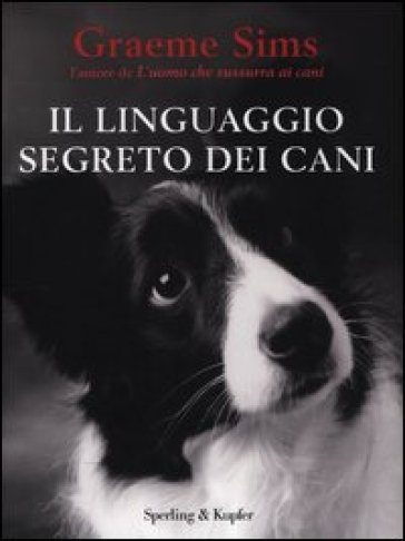 Il linguaggio segreto dei cani - Graeme Sims