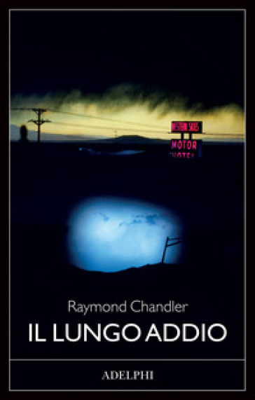 Il lungo addio - Raymond Chandler