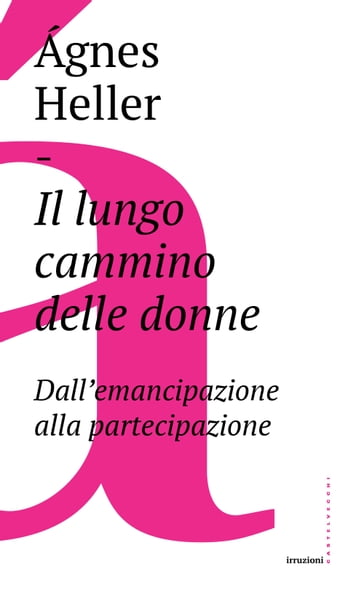 Il lungo cammino delle donne - Agnes Heller