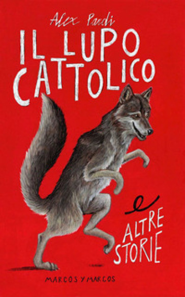 Il lupo cattolico e altre storie - Alex Pardi