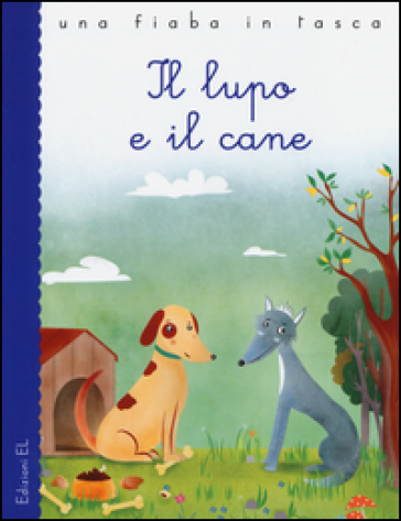 Il lupo e il cane - Stefano Bordiglioni - Valeria Frustaci - Fedro