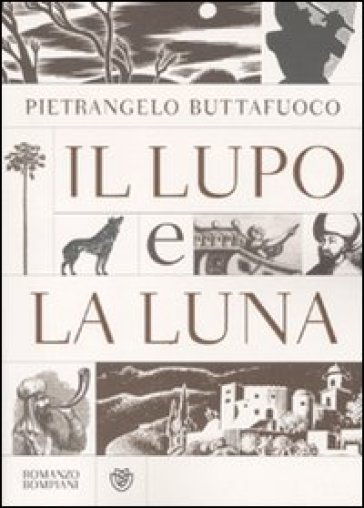 Il lupo e la luna - Pietrangelo Buttafuoco