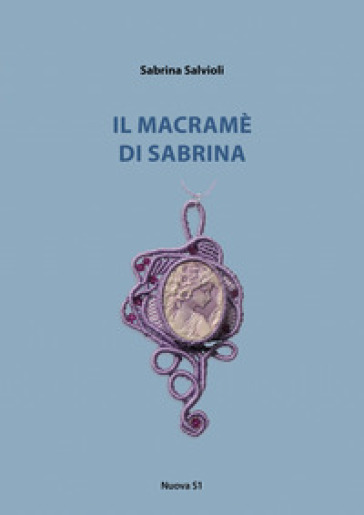 Il macramè di Sabrina - Sabrina Salvioli