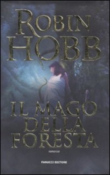 Il mago della foresta - Robin Hobb
