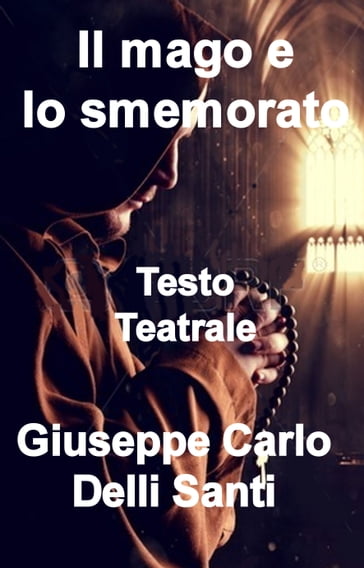 Il mago e lo smemorato - Giuseppe Carlo Delli Santi