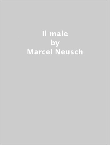 Il male - Marcel Neusch