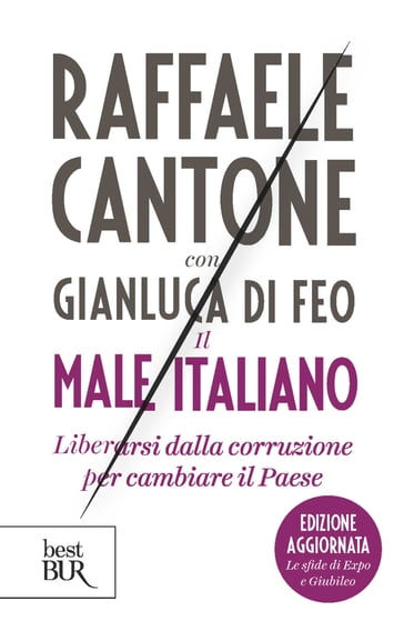 Il male italiano - Gianluca Di Feo - Raffaele Cantone