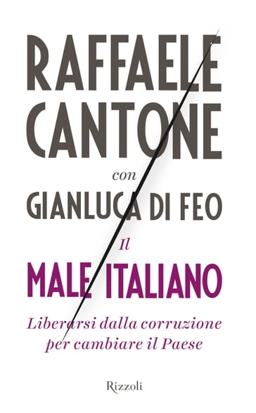 Il male italiano - Raffaele Cantone