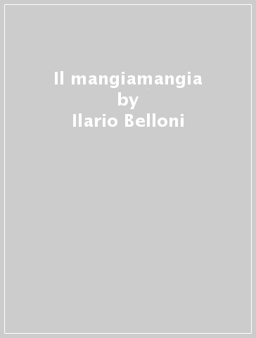 Il mangiamangia - Ilario Belloni