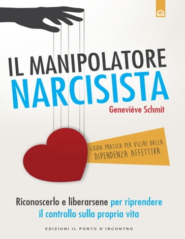 Il manipolatore narcisista - Geneviève Schmit