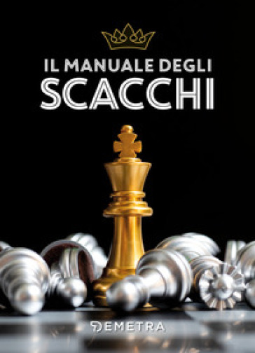 Il manuale degli scacchi - - Libro - Mondadori Store