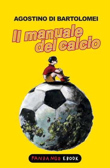 Il manuale del calcio - Agostino Di Bartolomei