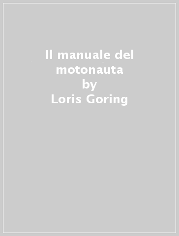 Il manuale del motonauta - Loris Goring