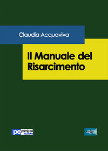 Il manuale del risarcimento - Claudia Acquaviva