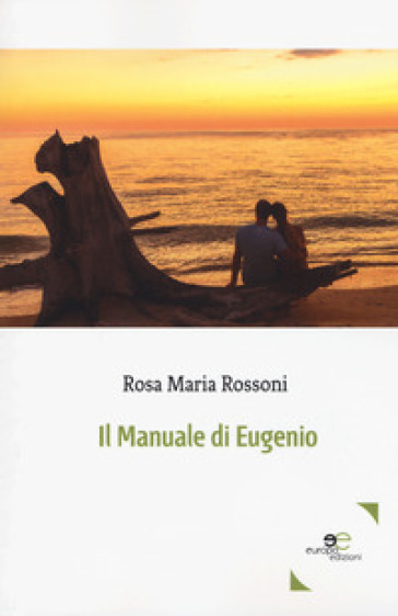 Il manuale di Eugenio - Rosa Maria Rossoni