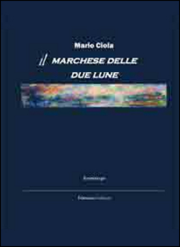 Il marchese delle due lune - Mario Ciola