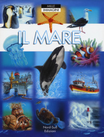 Il mare. Ediz. a colori - Hélène Grimault - Marie-Renée Guilloret