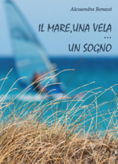 Il mare, una vela un sogno