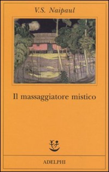 Il massaggiatore mistico - Vidiadhar Suraj Naipaul