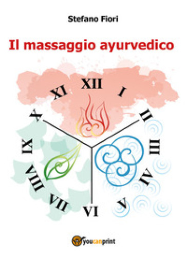 Il massaggio ayurvedico - Stefano Fiori