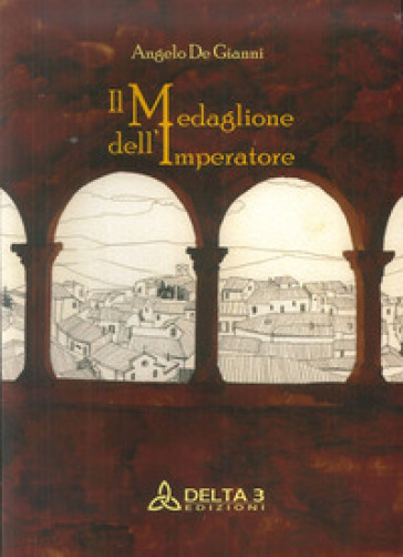 Il medaglione dell'imperatore - Angelo De Gianni