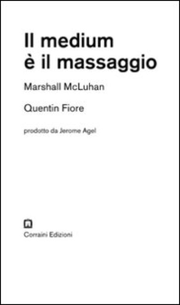 Il medium è il massaggio - Quentin Fiore - Marshall McLuhan