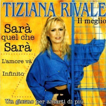 Il meglio - Tiziana Rivale