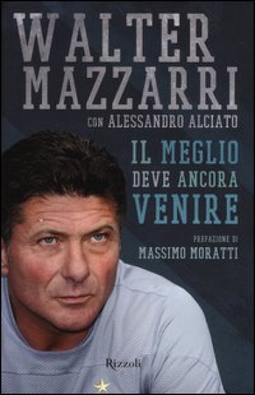 Il meglio deve ancora venire - Walter Mazzarri - Alessandro Alciato