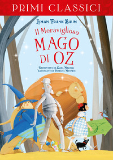 Il meraviglioso mago di Oz - Lyman Frank Baum, Elisa Mazzoli - Libro -  Mondadori Store
